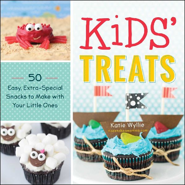 Kids Treats: 50 Easy, Extra-Special Snacks to Make with Your Little Ones