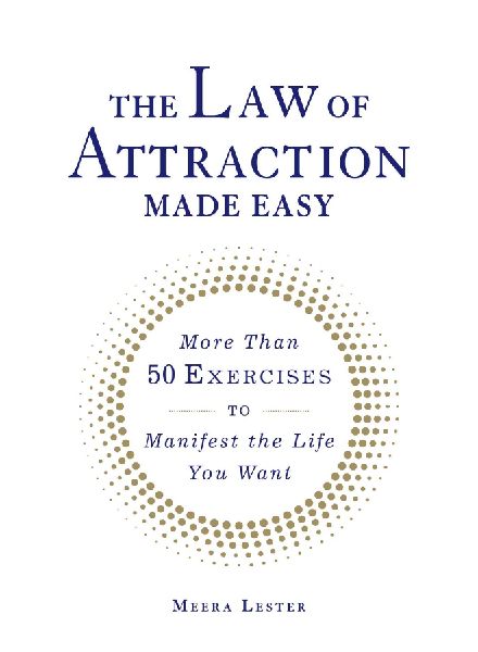 The Law of Attraction Made Easy: More Than 50 Exercises to Manifest the Life You Want