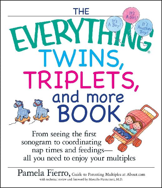 The Everything Twins, Triplets, and More Book: From Seeing the First Sonogram to Coordinating Nap Times and Feedings -- All You Need to Enjoy Your Mul