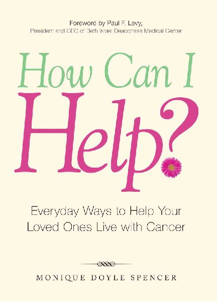 How Can I Help?: Everyday Ways to Help Your Loved Ones Live with Cancer