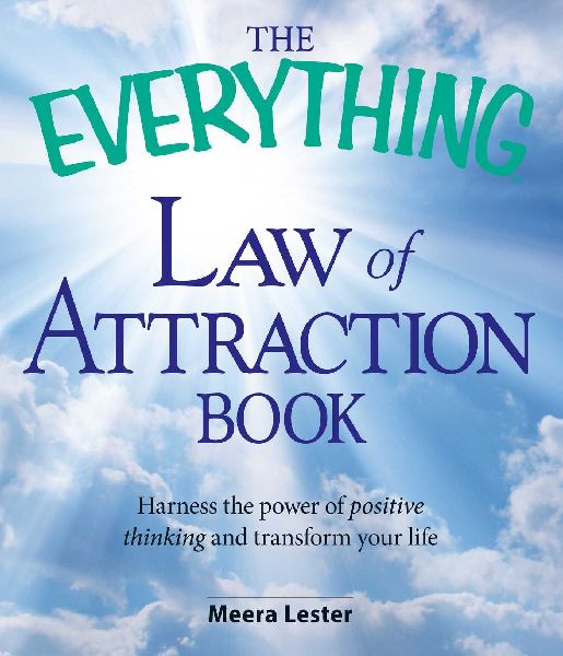 The Everything Law of Attraction Book: Harness the Power of Positive Thinking and Transform Your Life