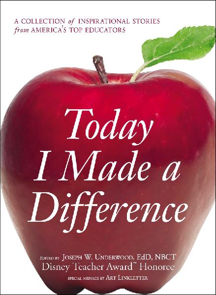Today I Made a Difference: A Collection of Inspirational Stories from America's Top Educators