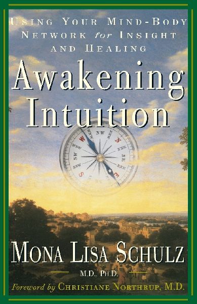 Awakening Intuition: Using Your Mind-Body Network for Insight and Healing