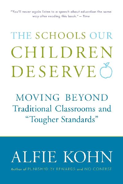 The Schools Our Children Deserve: Moving Beyond Traditional Classrooms and Tougher Standards