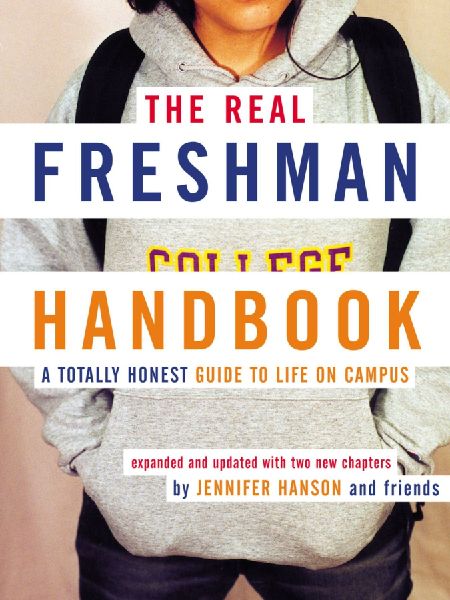 Real Freshman Handbook: A Totally Honest Guide to Life on Campus