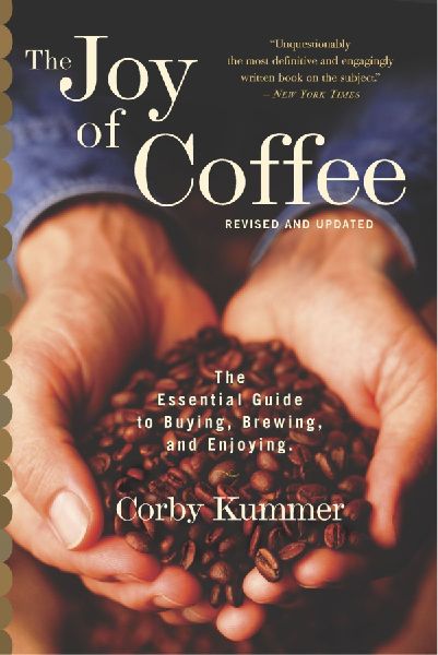 The Joy of Coffee: The Essential Guide to Buying, Brewing, and Enjoying - Revised and Updated