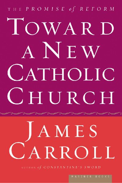 Toward a New Catholic Church: The Promise of Reform