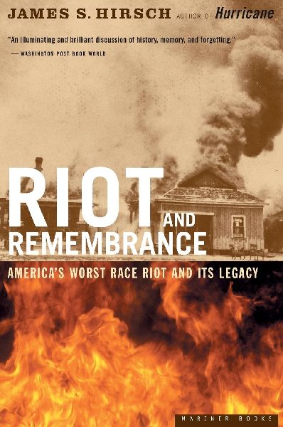 Riot and Remembrance: Americas Worst Race Riot and Its Legacy