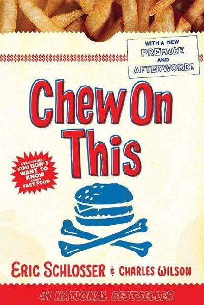 Chew on This: Everything You Dont Want to Know about Fast Food