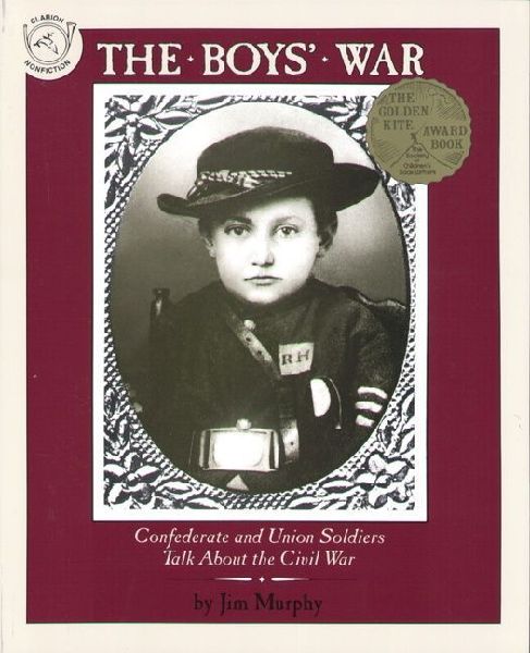 The Boys War: Confederate and Union Soldiers Talk about the Civil War