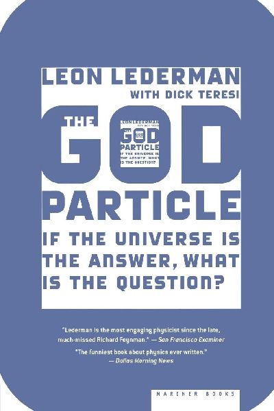God Particle: If the Universe Is the Answer, What Is the Question?