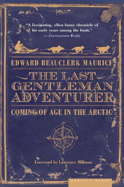 Last Gentleman Adventurer: Coming of Age in the Arctic