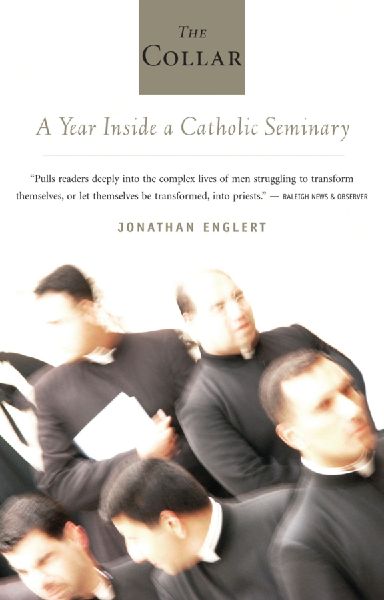 The Collar: A Year of Striving and Faith Inside a Catholic Seminary
