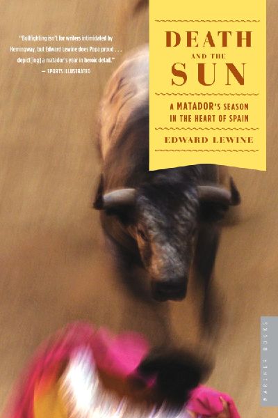 Death and the Sun: A Matadors Season in the Heart of Spain