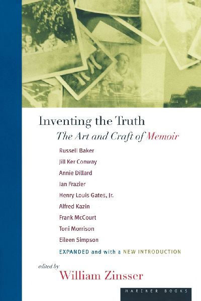 Inventing the Truth: The Art and Craft of Memoir