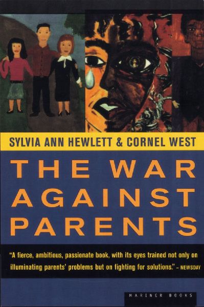 The War Against Parents: What We Can Do for Americas Beleaguered Moms and Dads