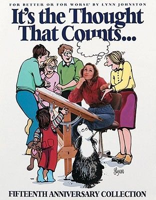 Its the Thought That Counts:: A for Better or for Worse Fifteenth Anniversary Collection Volume 14