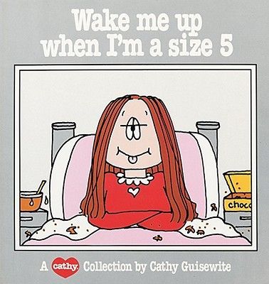 Wake Me Up When Im a Size 5: A Cathy Collection