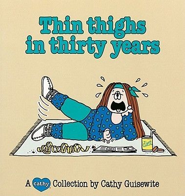 Thin Thighs in Thirty Years: A Cathy Collection Volume 7