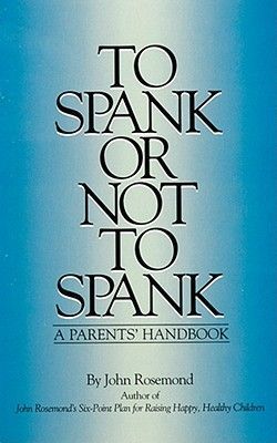 To Spank or Not to Spank: A Parents Handbook Volume 5