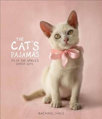 The Cats Pajamas: 101 of the Worlds Cutest Cats