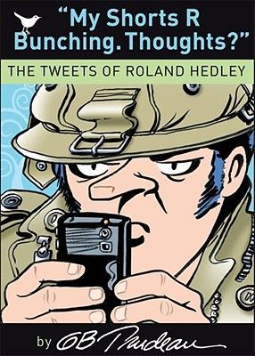 My Shorts R Bunching. Thoughts?: The Tweets of Roland Hedley Volume 30