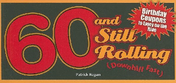 60 and Still Rolling (Downhill Fast): Birthday Coupons to Enjoy on the Ride