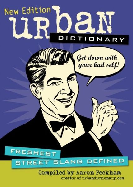 Urban Dictionary: Freshest Street Slang Defined