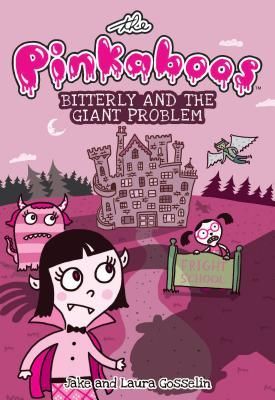 The Pinkaboos: Bitterly and the Giant Problem: Volume 1