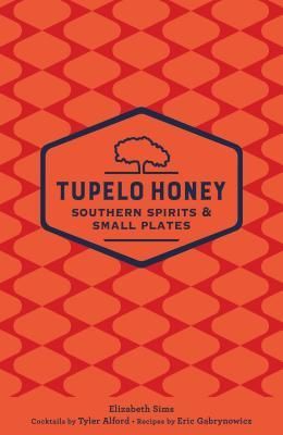 Tupelo Honey Southern Spirits & Small Plates: Volume 3