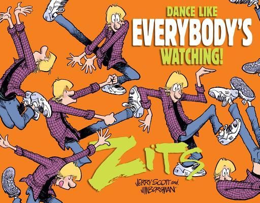 Dance Like Everybodys Watching!: A Zits Treasury