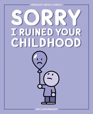 Sorry I Ruined Your Childhood: Berkeley Mews Comics Volume 1
