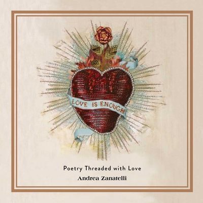 Love Is Enough: Poetry Threaded with Love