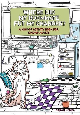 Where Did My Roommate Put My Charger?: A Kind-Of Activity Book for Kind-Of Adults