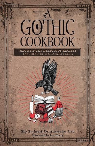 A Gothic Cookbook: Hauntingly Delicious Recipes Inspired by 13 Classic Tales