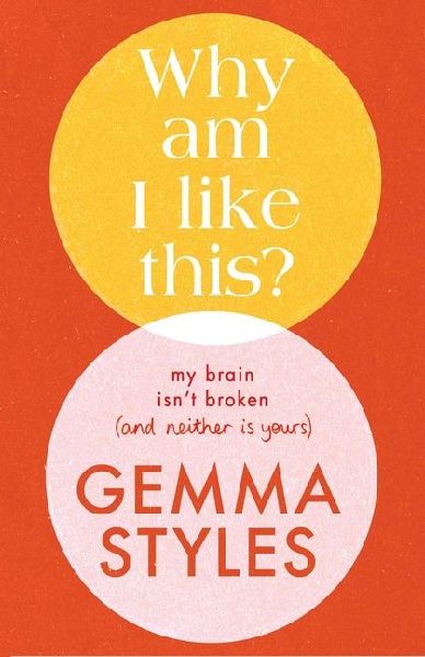 Why Am I Like This?: My Brain Isnt Broken (and Neither Is Yours)
