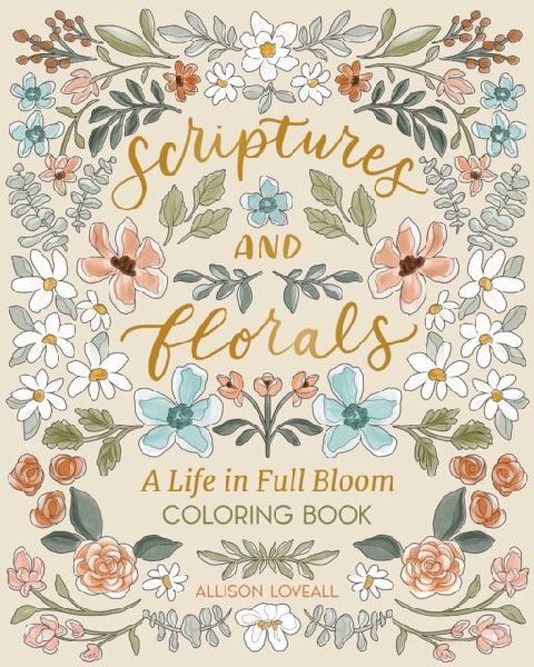 Scriptures and Florals: Life In Full Bloom: Coloring Book