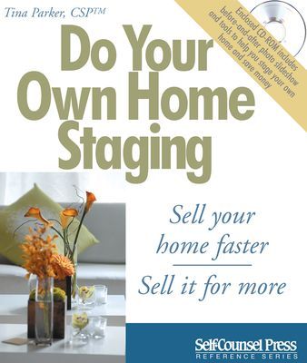 Do Your Own Home Staging: Sell Your Home Faster, Sell It for More