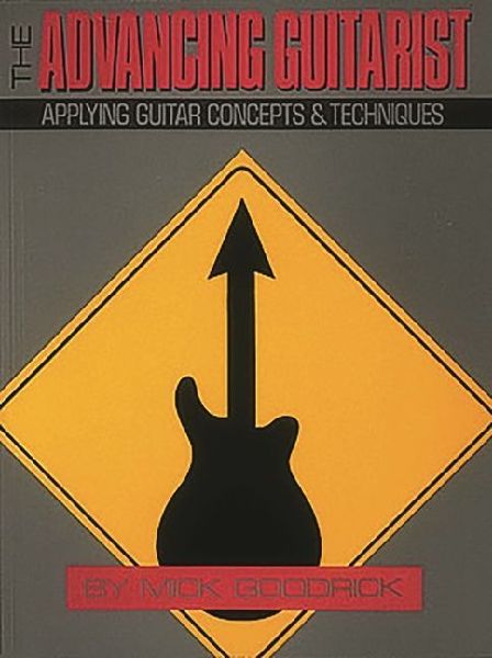 The Advancing Guitarist: Applying Guitar Concepts & Techniques