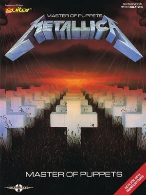 Metallica - Master of Puppets Songbook Guitar/Vocal with Tablature and Sheet Music Note-For-Note Transcriptions with Lyrics and Chords Play Every Riff and Solo from the Iconic Metal Album