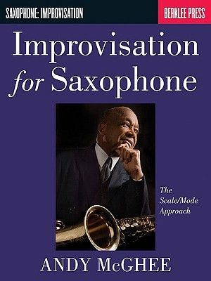 Improvisation for Saxophone: The Scale/Mode Approach