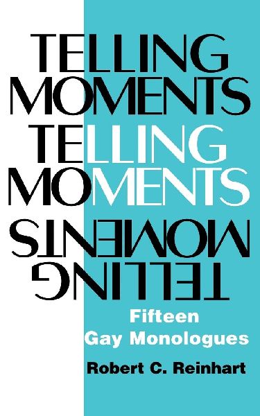 Telling Moments: Fifteen Gay Monologues