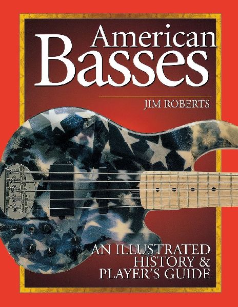 American Basses: An Illustrated History & Players Guide