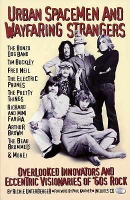Urban Spacemen and Wayfaring Strangers: Overlooked Innovators and Eccentric Visionaries of 60s Rock