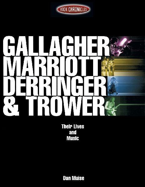 Gallagher, Marriott, Derringer & Trower: Their Lives and Music