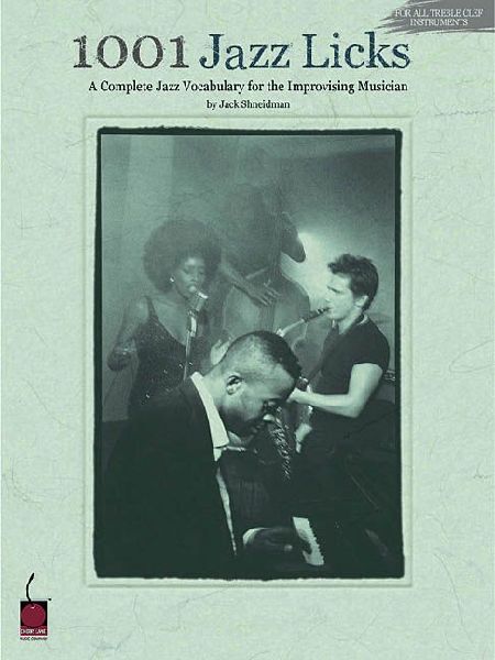 1001 Jazz Licks: A Complete Jazz Vocabulary for the Improvising Musician