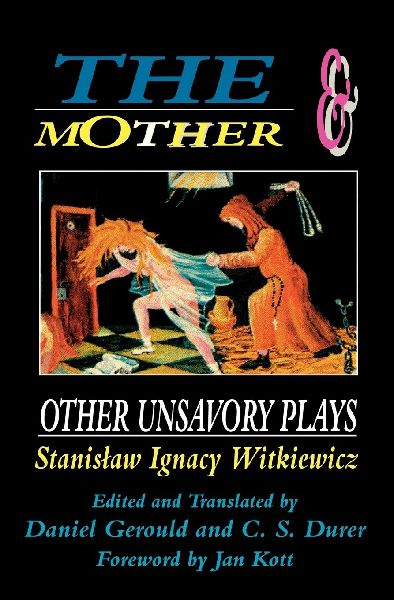 Mother and Other Unsavory Plays: Including The Shoemakers and They