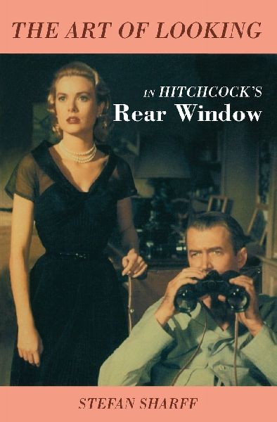Art of Looking in Hitchcocks Rear Window