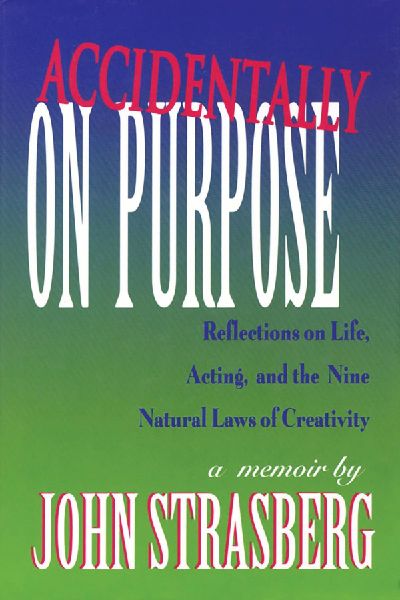 Accidentally on Purpose: Reflections on Life, Acting and the Nine Natural Laws of Creativity