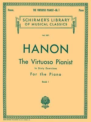 Hanon - The Virtuoso Pianist in 60 Exercises - Book 1 Piano Technique Book Essential Finger Exercises for Strength and Agility Schirmer Library of Classics Volume 1071